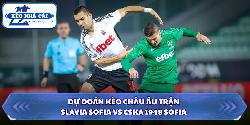 Soi Kèo Nhà Cái Slavia Sofia vs CSKA 1948 Sofia Ngày 19/09/2026 - Parva Liga 3 Soi kèo nhà cái Slavia Sofia vs CSKA 1948 Sofia kèo châu Âu