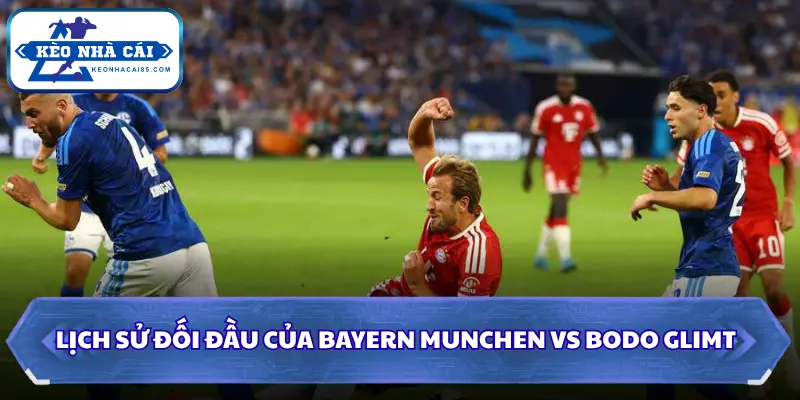 Soi kèo nhà cái Bayern Munchen vs Bodo Glimt qua đối đầu trực tiếp
