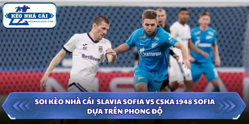 Soi Kèo Nhà Cái Slavia Sofia vs CSKA 1948 Sofia Ngày 19/09/2026 - Parva Liga 1 Thông tin phong độ trước trận Slavia Sofia vs CSKA 1948 Sofia